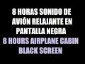 8 horas avión música para dormir relajante en pantalla negra / 8 hours airplane sounds black screen