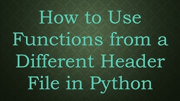 How to Use Functions from a Different Header File in Python