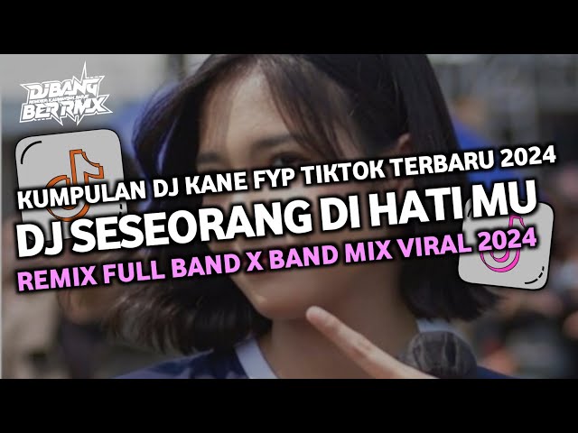 DJ SESEORANG DI HATI MU || BAND MIX || VIRAL TIKTOK 2024 class=