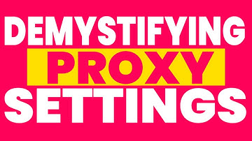 Demystifying Proxy Settings A Quick Tutorial