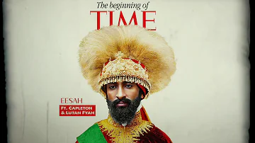 Eesah, Capleton & Lutan Fyah - The Beginning of Time (Official Audio)