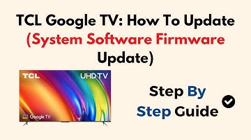 TCL Google TV: How To Update (System Software Firmware Update)