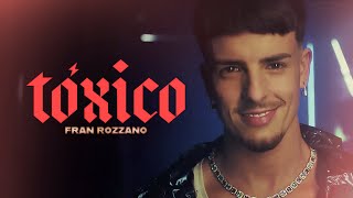 Fran Rozzano - Tóxico  [Official Video]