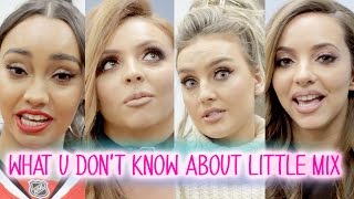 What You Don't Know About Little Mix I Little Mix Takeover