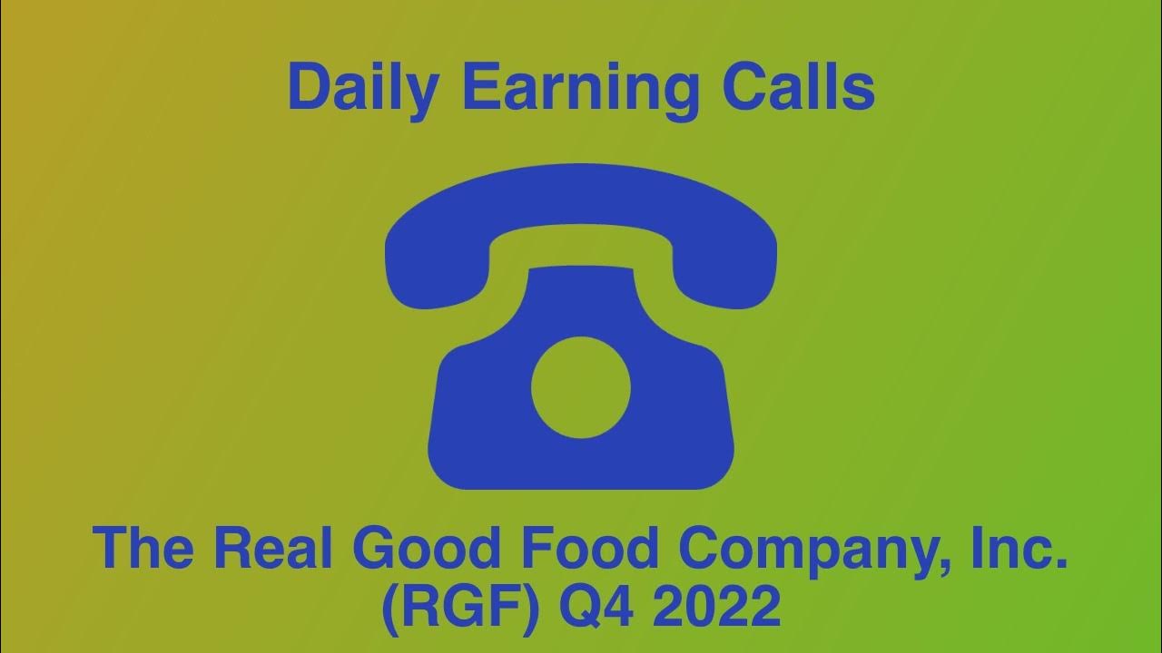 The Real Good Food Company, Inc. (RGF) Q4 2022 Earnings Call Transcript