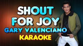 Video thumbnail of "[KARAOKE] SHOUT FOR JOY - Gary Valenciano 🎤🎵"
