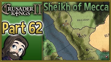 Crusader Kings II Sheikh of Mecca Gameplay - Part 62 - Let