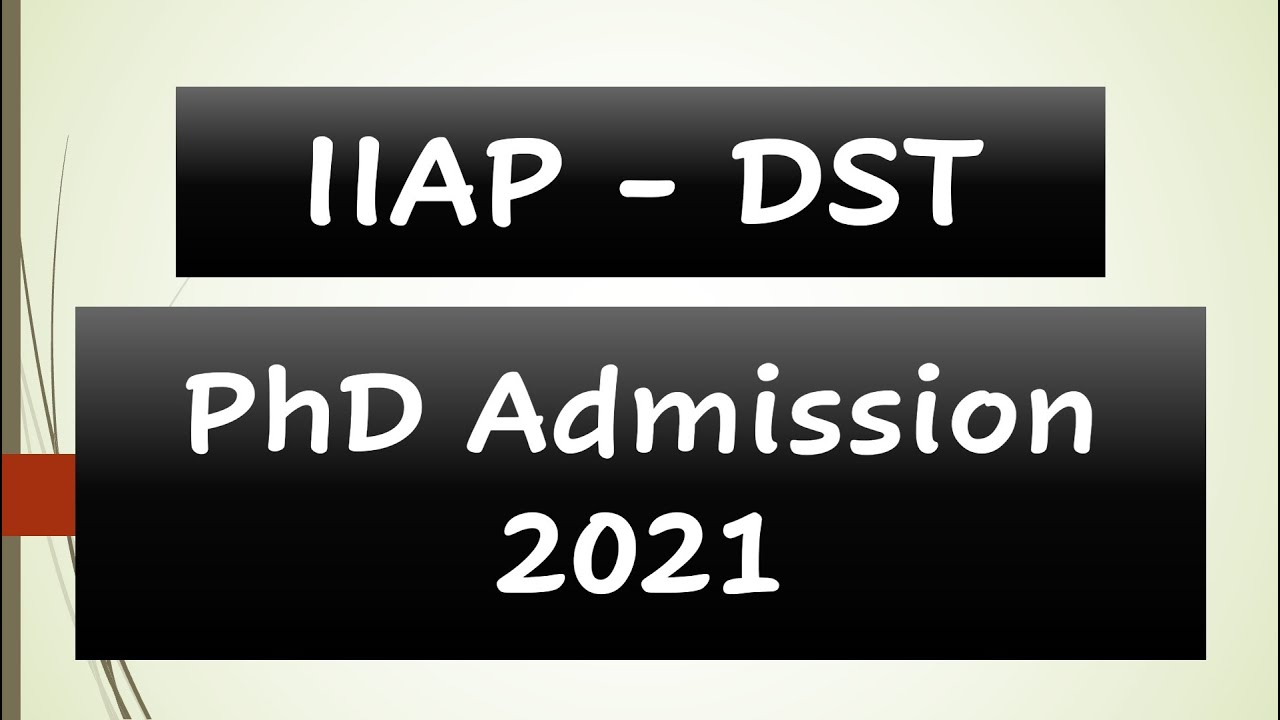 IIAP || DST || PhD Admission 2021 || Fellowship 31000 || Last Date - 13/07/2021