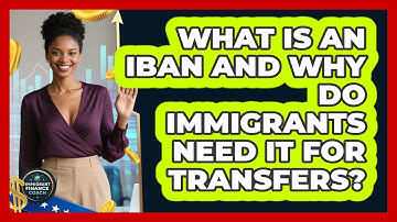 What Is An IBAN And Why Do Immigrants Need It For Transfers? - Immigrant Finance Coach