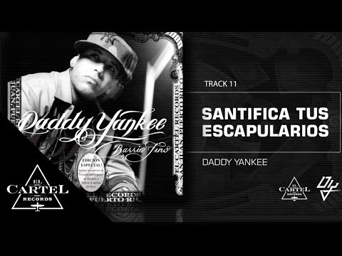 11. Santifica tus escapularios - Barrio Fino (Bonus Track Version) Daddy Yankee