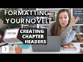 Creating fancy CHAPTER HEADERS in CANVA when formatting your novel from scratch (Formatting Part 7)