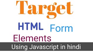 How to target html form element in javascript in hindi