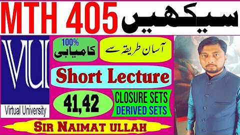 MTH405|MTH 405|Short Lecture 41,42|closure of sets|Derived set|Closed set|all Theorem|examples.