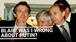Tony Blair: ‘I was not wrong’ to bring Putin into the world order