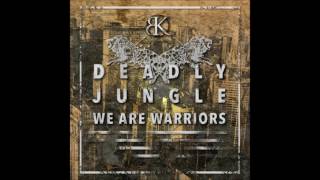 Deadly Jungle - We Are Warriors