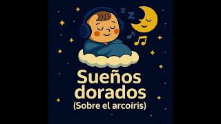 @BebesMelodias‬ Música para dormir bebés - Sueños dorados sobre el arcoíris