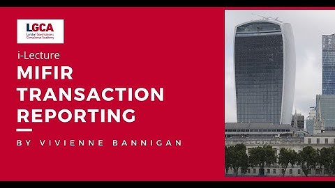 MiFIR Transaction Reporting i-Lecture by Vivienne Bannigan