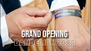 🔥Grand Opening Dandelion 2023!🔥
