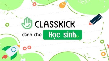 Hướng dẫn làm bài tập với Classkick - Dành cho Học sinh