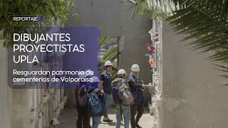 Dibujantes Proyectistas UPLA resguardan patrimonio de los cementerios de Valparaíso