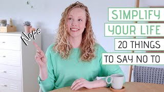 20 Things to start saying NO to today | SIMPLIFY YOUR LIFE by Simple Happy Zen 109,650 views 10 months ago 21 minutes