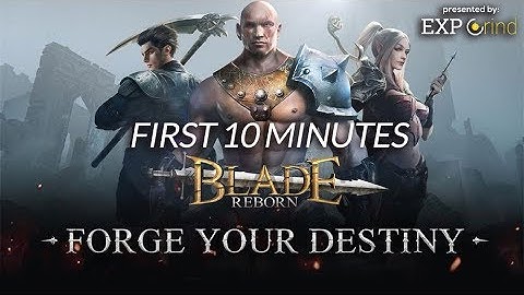 Blade Reborn (Android/iOS) - First 10 minutes - Blade Reborn - Forge Your Destiny GAMEPLAY