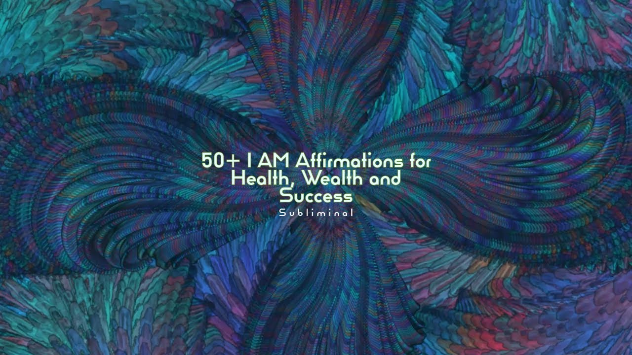 50+ I AM Affirmations For Health, Wealth and Success - Subliminal - YouTube