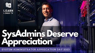 Unsung Heroes - SysAdmins are Recognized on System Administrator Appreciation Day