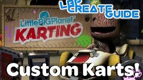 LittleBigPlanet Karting Custom Karts!
