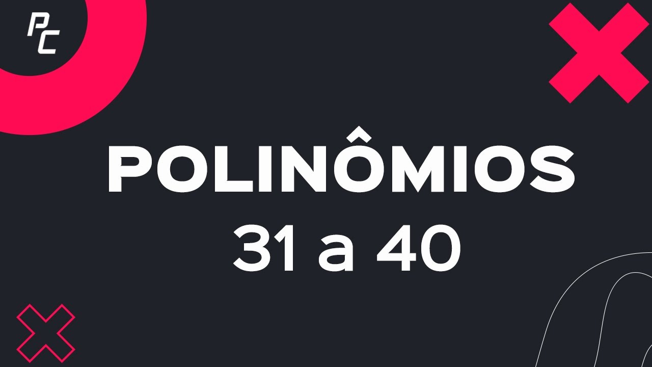 Polinômios | 31 a 40