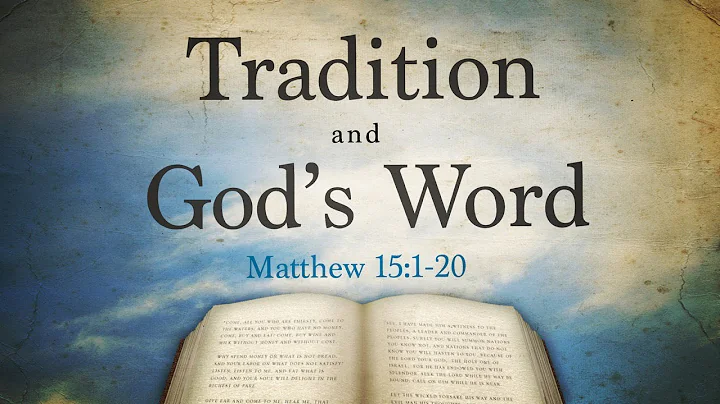 Tradition and God's Word (Matthew 15:1-20)