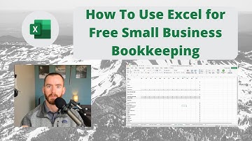 How To Use Excel for Free Small Business Bookkeeping – Free Step-by-Step Guide
