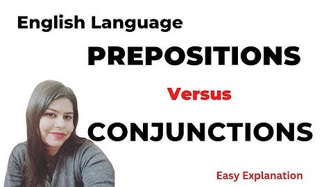 Prepositions | Conjunctions | Difference between Preposition and Conjunction |English Grammar