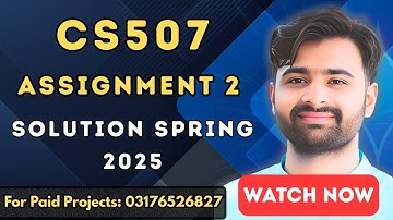 CS507 Assignment 2 Solution Spring 2025 | 100% Correct & Easy Guide | VUBWN