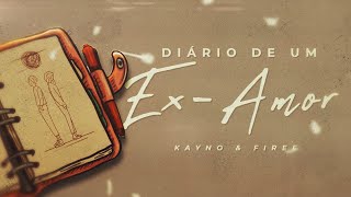 Kayno &amp; Firee - Diário de um Ex-Amor