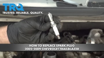 How To Replace Spark Plug 2002-2009 Chevrolet Trailblazer