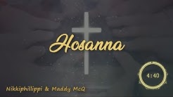Hosanna Lyrics HD - By Nikkiphillippi & Maddy McQ  - Durasi: 4:48. 