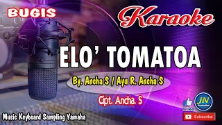 ELO' TOMATOA_Bugis KARAOKE Keyboard Lirik Duet_Cipt. Ancha. S