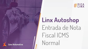 Linx Autoshop -  Entrada de Nota Fiscal ICMS Normal