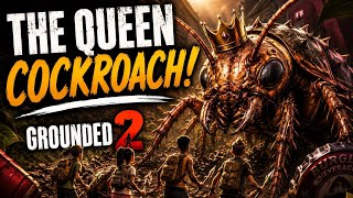 THE QUEEN COCKROACH! | Grounded 2