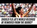 Should flo jo's World records be removed from the books?