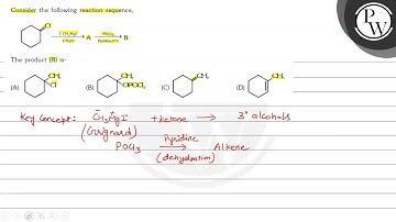 Consider the following reaction sequence, The product (B) is- (A) (...
