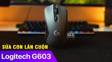 Sửa chuột Logitech - Sửa lăn cuộn, thay lăn cuộn chuột Logitech G603