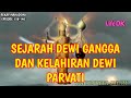 Kisah dewi gangga dan kelahiran kembali sati sebagai parvati mahadev