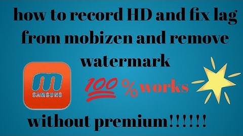 how to record HD and fix lag from mobizen without premium