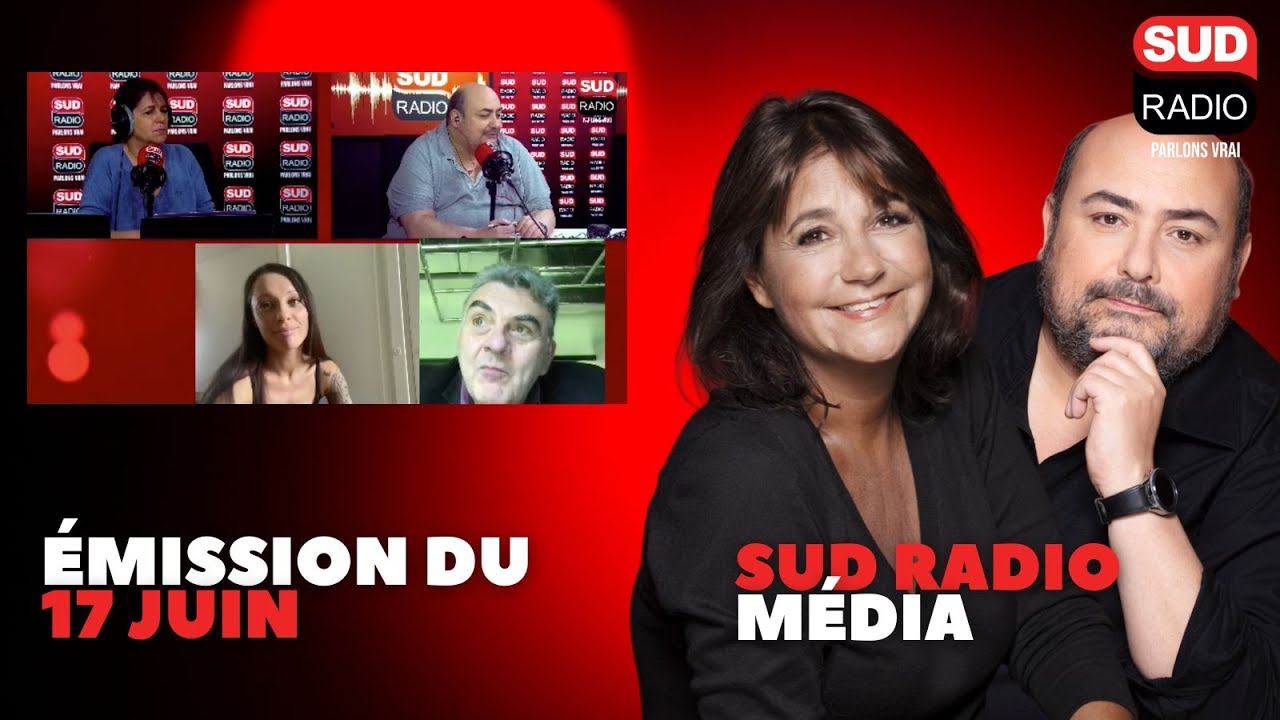 Sud Radio média - Émission du 17 juin