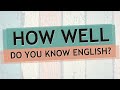 QUIZ TO TEST HOW WELL YOU KNOW ENGLISH!