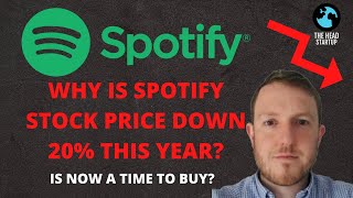 SPOTIFY STOCK IS DOWN 20% THIS YEAR. IS NOW THE TIME TO BUY OR NOT?