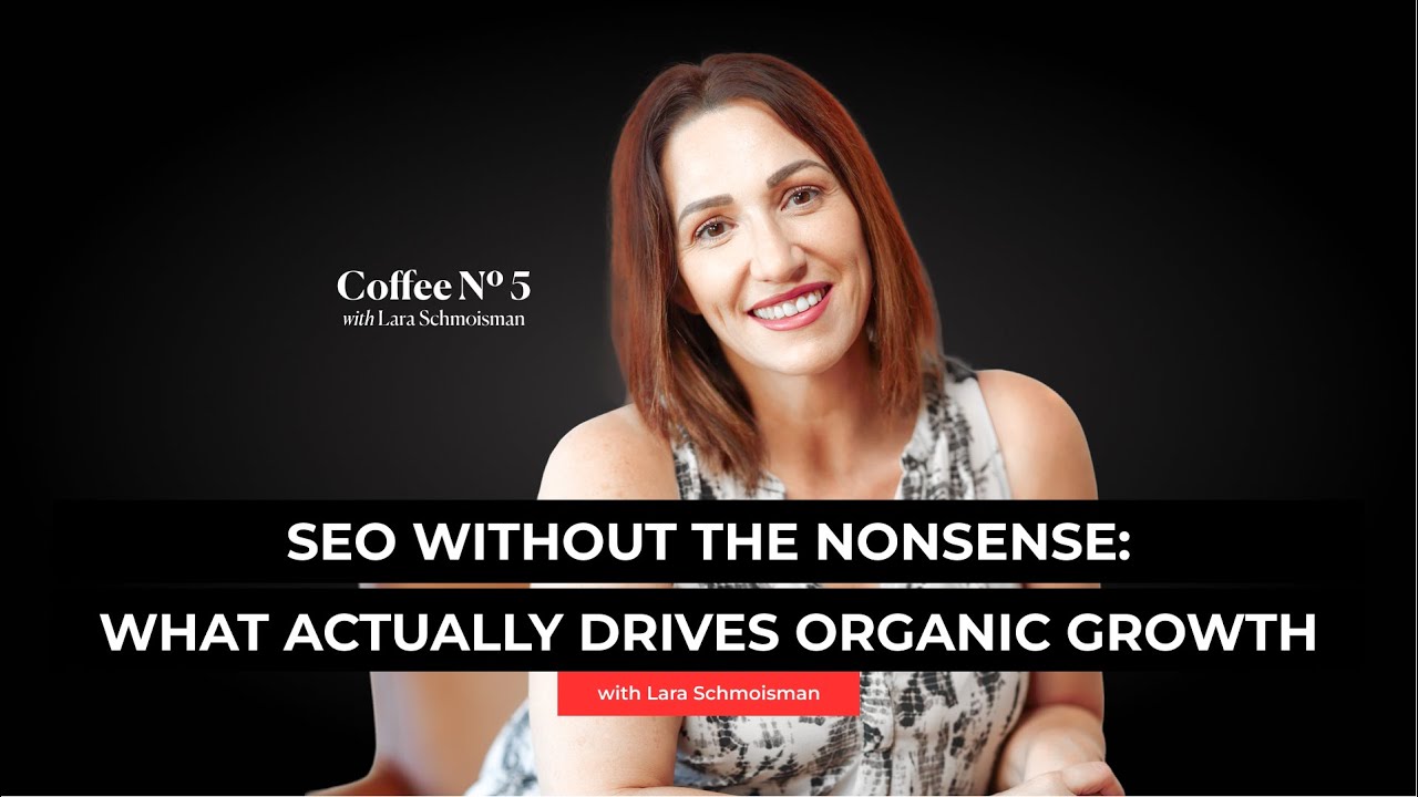 SEO Without the Nonsense: What Actually Drives Organic Growth with Lara Schmoisman
