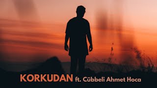 Oğuzhan Çağlayan ft. Cübbeli Ahmet Hoca - Korkudan Resimi